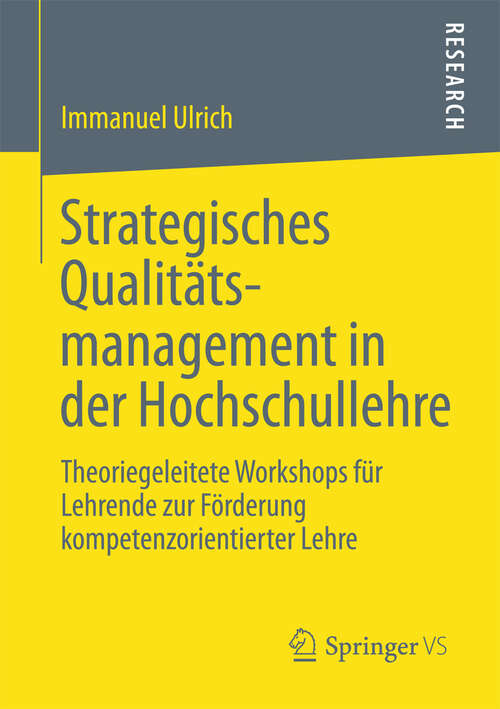 Book cover of Strategisches Qualitätsmanagement in der Hochschullehre: Theoriegeleitete Workshops für Lehrende zur Förderung kompetenzorientierter Lehre (2013)