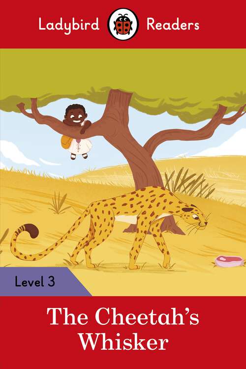 Book cover of Ladybird Readers Level 3 - Tales from Africa - The Cheetah's Whisker (Ladybird Readers)