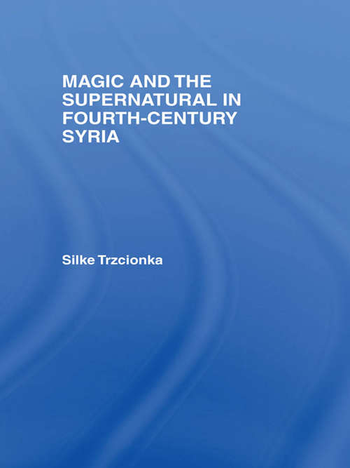 Book cover of Magic and the Supernatural in Fourth Century Syria