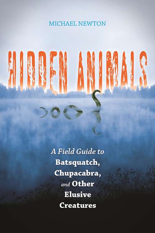 Book cover of Hidden Animals: A Field Guide to Batsquatch, Chupacabra, and Other Elusive Creatures (Non-ser.)