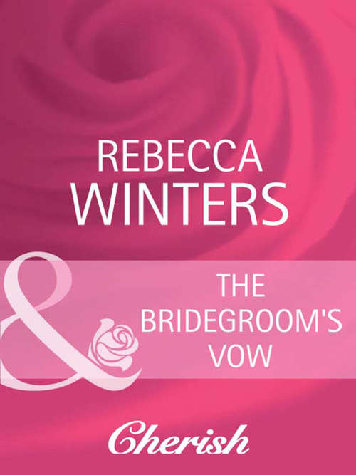 Book cover of The Bridegroom's Vow: The Bridegroom's Vow / The Billionaire Bridegroom (passion, Book 25) / A Groom Worth Waiting For (ePub First edition) (White Weddings #8)