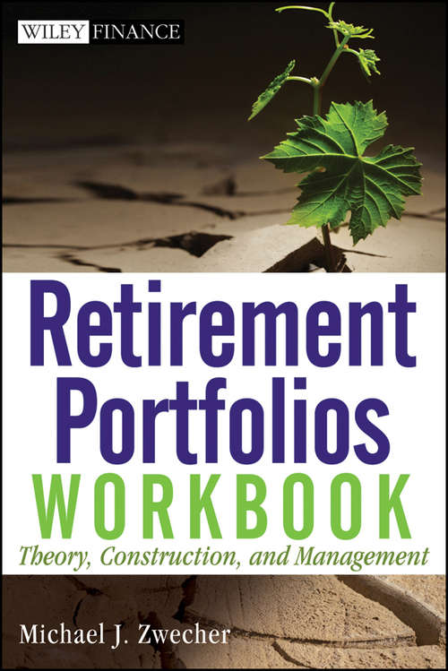 Book cover of Retirement Portfolios Workbook: Theory, Construction, and Management (Wiley Finance #570)