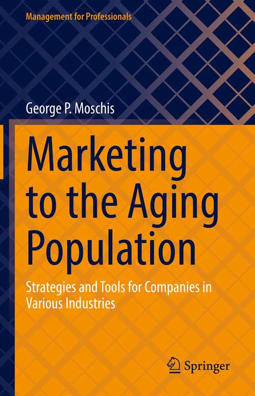 Book cover of Marketing to the Aging Population: Strategies and Tools for Companies in Various Industries (1st ed. 2022) (Management for Professionals)