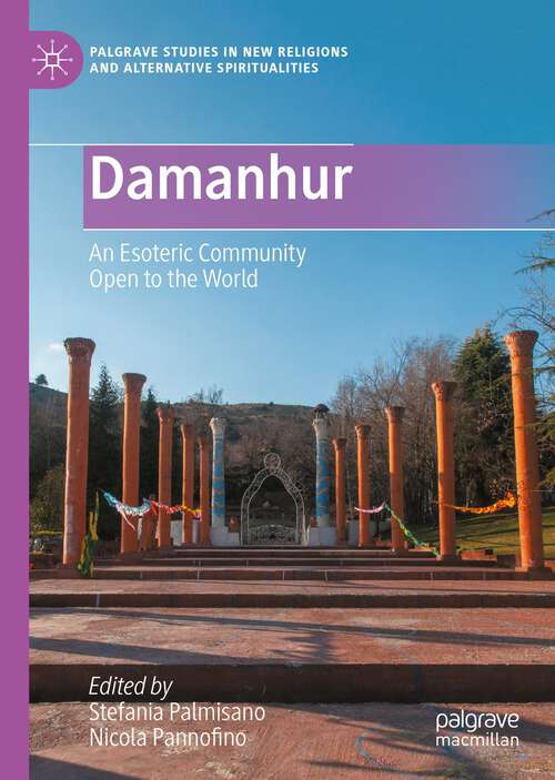 Book cover of Damanhur: An Esoteric Community Open to the World (1st ed. 2023) (Palgrave Studies in New Religions and Alternative Spiritualities)