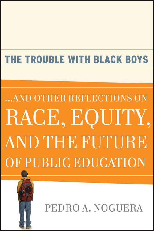Book cover of The Trouble With Black Boys: ...And Other Reflections on Race, Equity, and the Future of Public Education