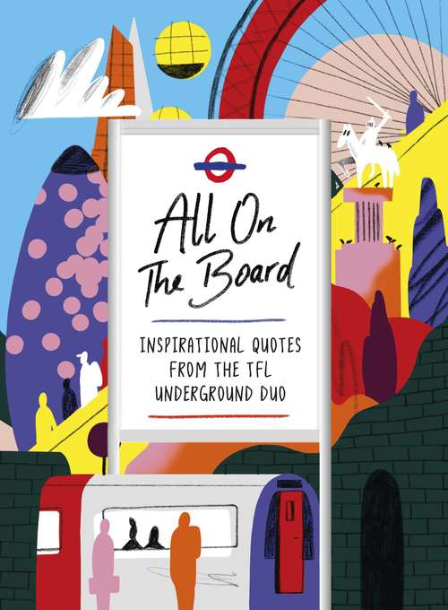 Book cover of All On The Board: Inspirational quotes from the TfL underground duo
