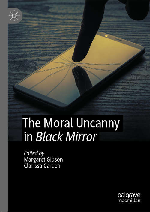 Book cover of The Moral Uncanny in Black Mirror (1st ed. 2021)