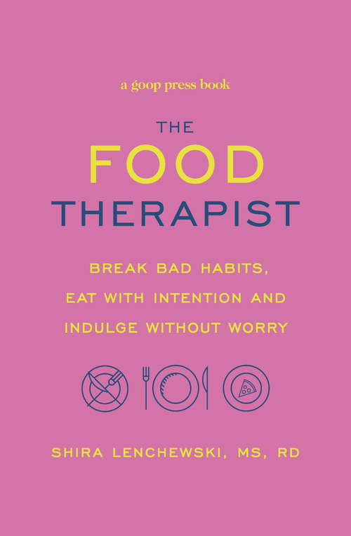 Book cover of The Food Therapist: Break Bad Habits, Eat with Intention and Indulge Without Worry (Colección Vital Ser.)