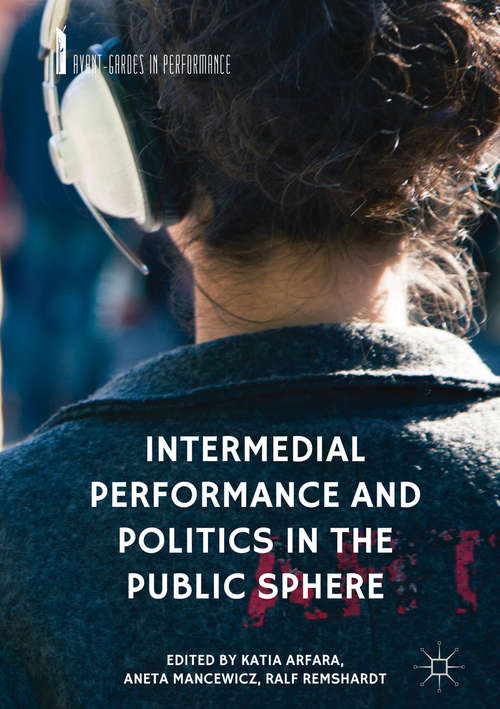 Book cover of Intermedial Performance and Politics in the Public Sphere (Avant-Gardes in Performance)