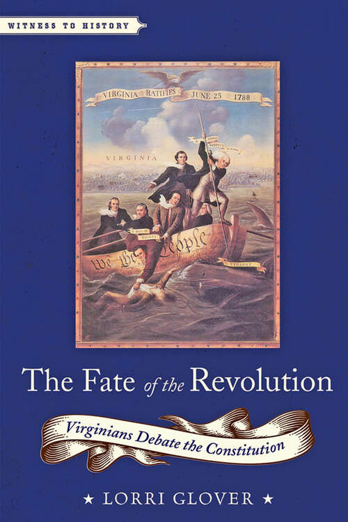 Book cover of The Fate of the Revolution: Virginians Debate the Constitution (Witness to History)
