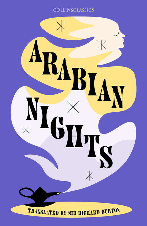 Book cover of Arabian Nights: The Book Of The Thousand Nights And A Night (1001 Arabian Nights) Also Called The Arabian Nights. Translated By Richard F. Burton. All 16 Volumes (ePub edition) (Collins Classics)