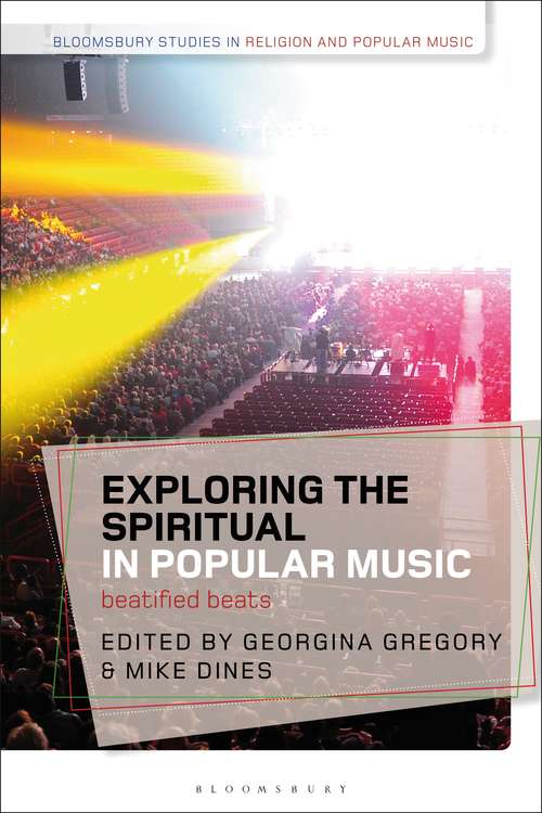 Book cover of Exploring the Spiritual in Popular Music: Beatified Beats (Bloomsbury Studies in Religion and Popular Music)