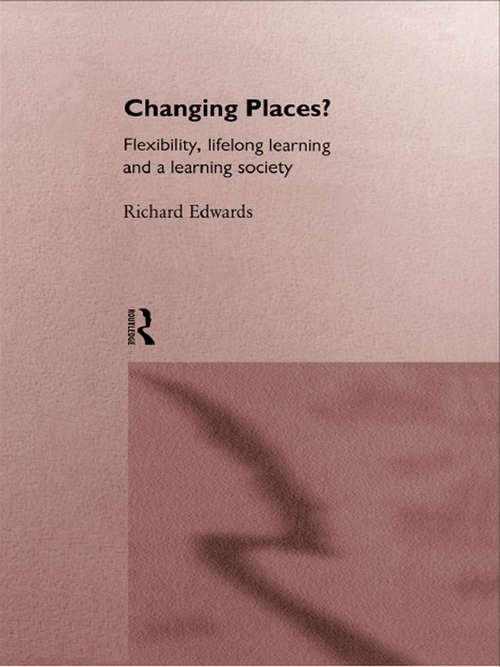 Book cover of Changing Places?: Flexibility, Lifelong Learning and a Learning Society