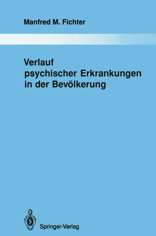 Book cover of Verlauf psychischer Erkrankungen in der Bevölkerung (1990) (Monographien aus dem Gesamtgebiete der Psychiatrie #60)