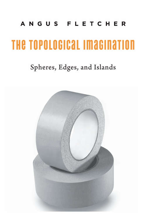 Book cover of The Topological Imagination: Spheres, Edges, And Islands