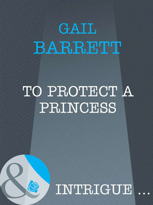 Book cover of To Protect a Princess (ePub First edition) (Mills And Boon Intrigue Ser.)