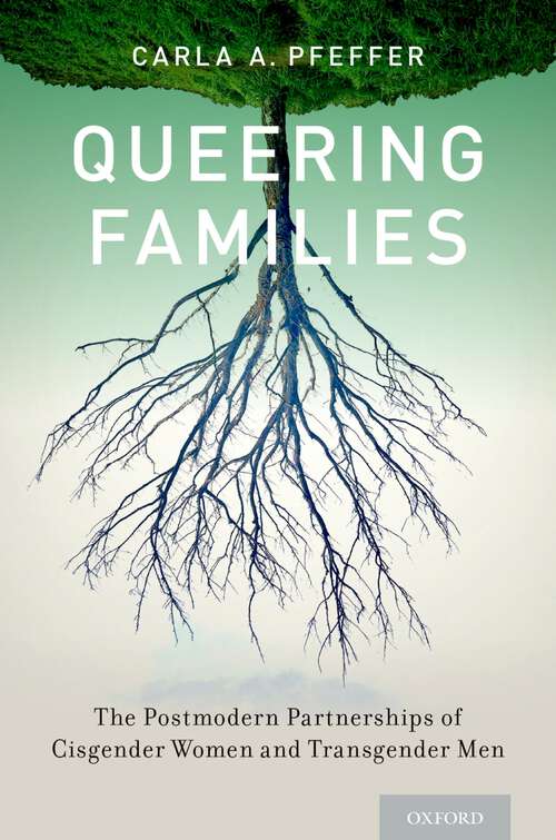 Book cover of Queering Families: The Postmodern Partnerships of Cisgender Women and Transgender Men (Sexuality, Identity, and Society)