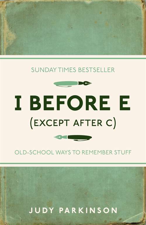 Book cover of I Before E: Old-School Ways to Remember Stuff (I Used to Know That #16)