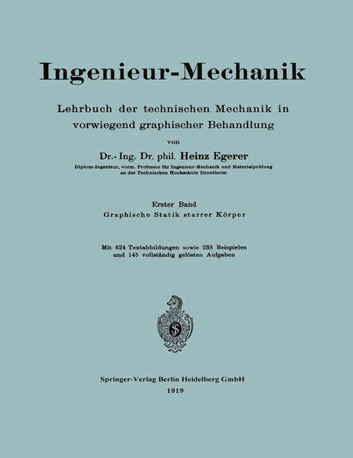 Book cover of Ingenieur-Mechanik: Lehrbuch der technischen Mechanik in vorwiegend graphischer Behandlung Erster Band Graphische Statik starrer Körper (1919)