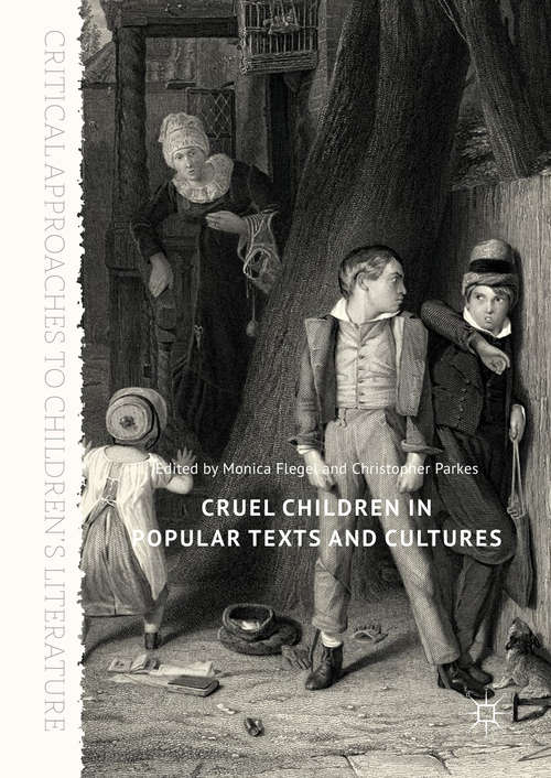 Book cover of Cruel Children in Popular Texts and Cultures (Critical Approaches to Children's Literature)