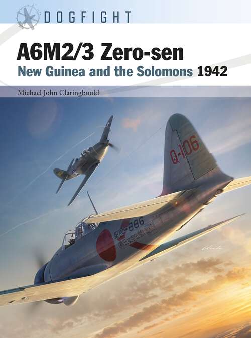 Book cover of A6M2/3 Zero-sen: New Guinea and the Solomons 1942 (Dogfight #10)