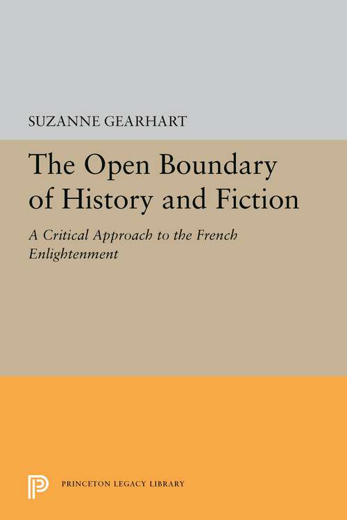 Book cover of The Open Boundary of History and Fiction: A Critical Approach to the French Enlightenment (Princeton Legacy Library #5455)