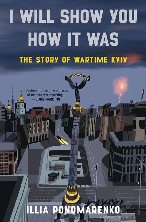 Book cover of I Will Show You How It Was: The Story of Wartime Kyiv