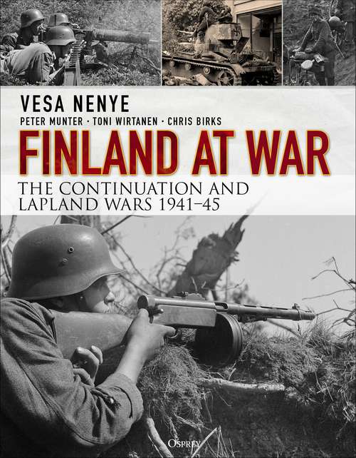 Book cover of Finland at War: The Continuation and Lapland Wars 1941–45 (General Military Ser. #3)