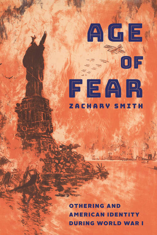 Book cover of Age of Fear: Othering and American Identity during World War I