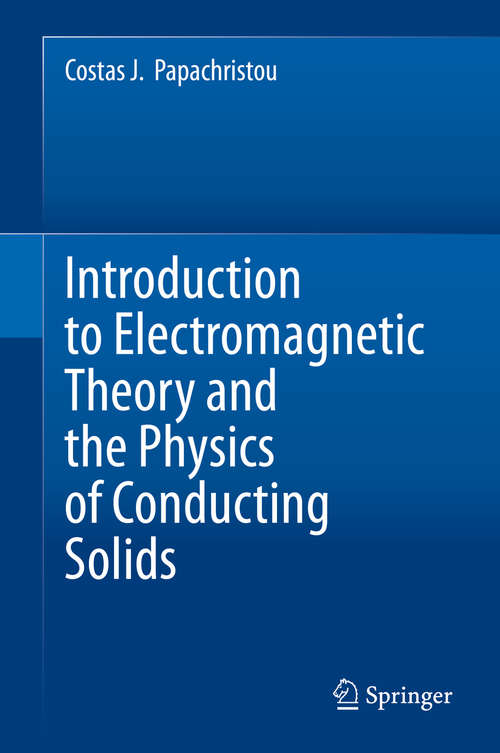 Book cover of Introduction to Electromagnetic Theory and the Physics of Conducting Solids (1st ed. 2020)
