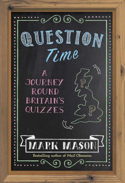 Book cover of Question Time: A Journey Round Britain’s Quizzes