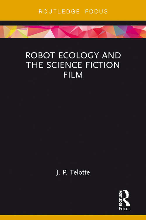 Book cover of Robot Ecology and the Science Fiction Film (Routledge Focus on Film Studies)
