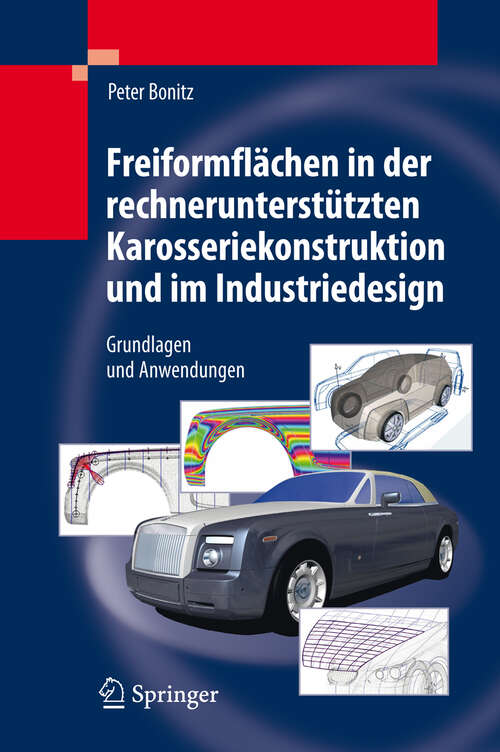Book cover of Freiformflächen in der rechnerunterstützten Karosseriekonstruktion und im Industriedesign: Grundlagen und Anwendungen (2009)