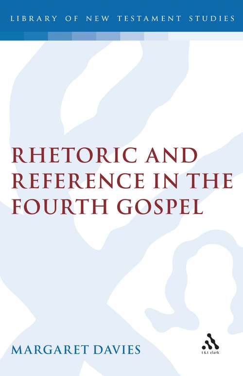 Book cover of Rhetoric and Reference in the Fourth Gospel (The Library of New Testament Studies #69)