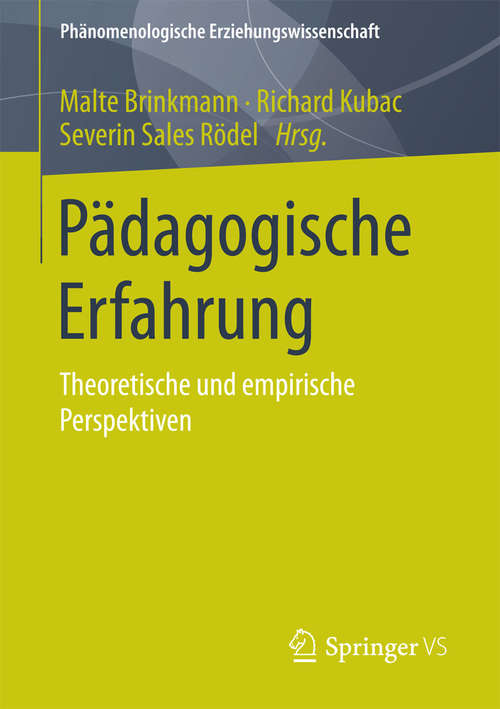 Book cover of Pädagogische Erfahrung: Theoretische und empirische Perspektiven (2015) (Phänomenologische  Erziehungswissenschaft #1)