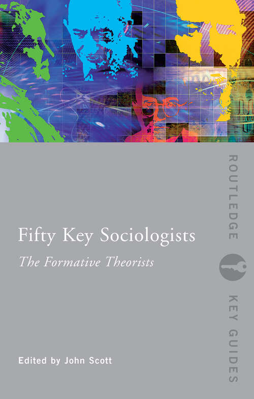 Book cover of Fifty Key Sociologists: The Formative Theorists (Routledge Key Guides)