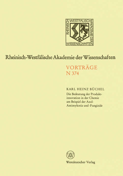 Book cover of Die Bedeutung der Produktinnovation in der Chemie am Beispiel der Azol-Antimykotika und -Fungizide (1989) (Rheinisch-Westfälische Akademie der Wissenschaften #374)
