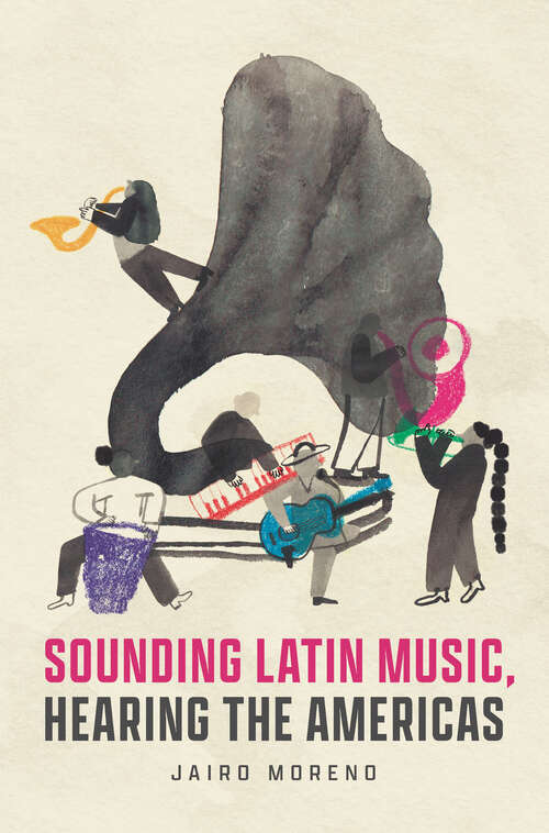 Book cover of Sounding Latin Music, Hearing the Americas (Big Issues in Music)