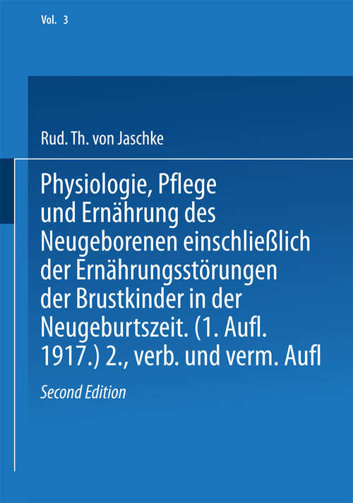 Book cover of Physiologie, Pflege und Ernährung des Neugeborenen einschließlich der Ernährungsstörungen der Brustkinder in der Neugeburtszeit (2. Aufl. 1927) (Deutsche Frauenheilkunde #3)