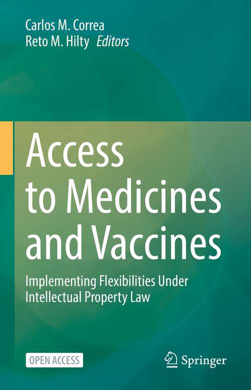 Book cover of Access to Medicines and Vaccines: Implementing Flexibilities Under Intellectual Property Law (1st ed. 2022)