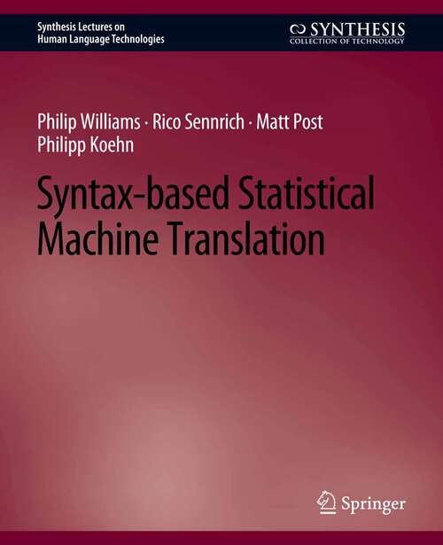 Book cover of Syntax-based Statistical Machine Translation (Synthesis Lectures on Human Language Technologies)