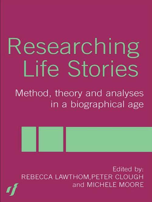 Book cover of Researching Life Stories: Method, Theory and Analyses in a Biographical Age