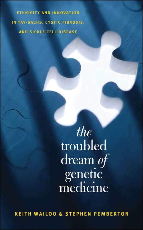 Book cover of The Troubled Dream of Genetic Medicine: Ethnicity and Innovation in Tay-Sachs, Cystic Fibrosis, and Sickle Cell Disease