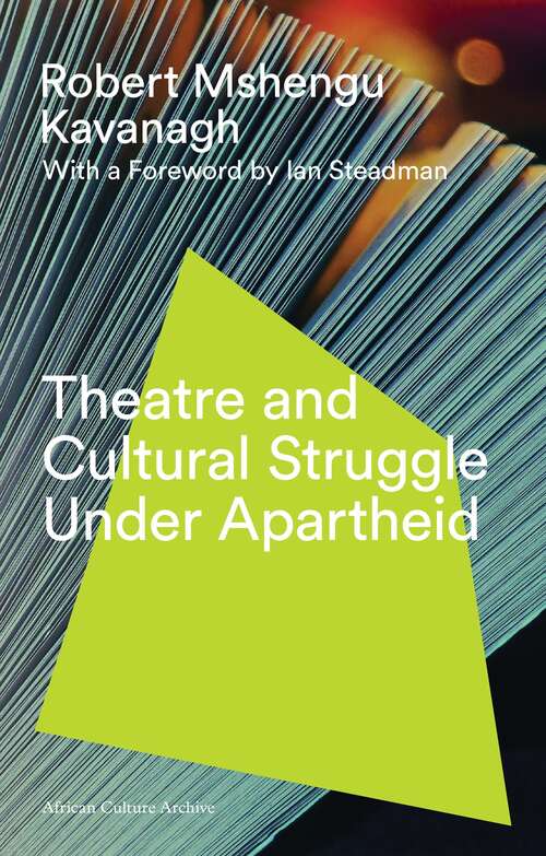 Book cover of Theatre and Cultural Struggle under Apartheid (2) (African Culture Archive)