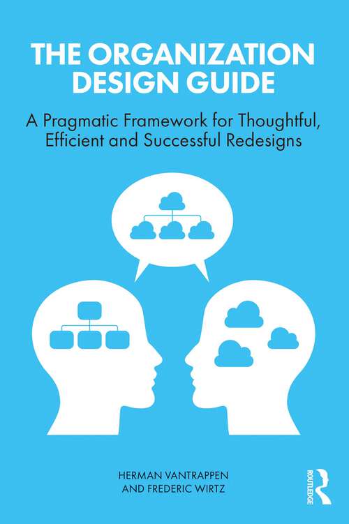 Book cover of The Organization Design Guide: A Pragmatic Framework for Thoughtful, Efficient and Successful Redesigns