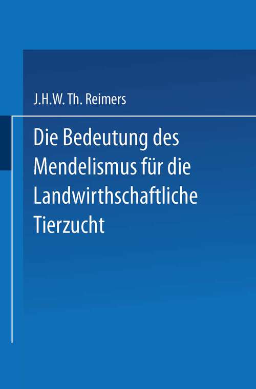 Book cover of Die Bedeutung des Mendelismus für die Landwirtschaftliche Tierzucht (1916)
