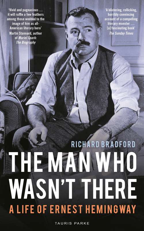 Book cover of The Man Who Wasn't There: A Life of Ernest Hemingway