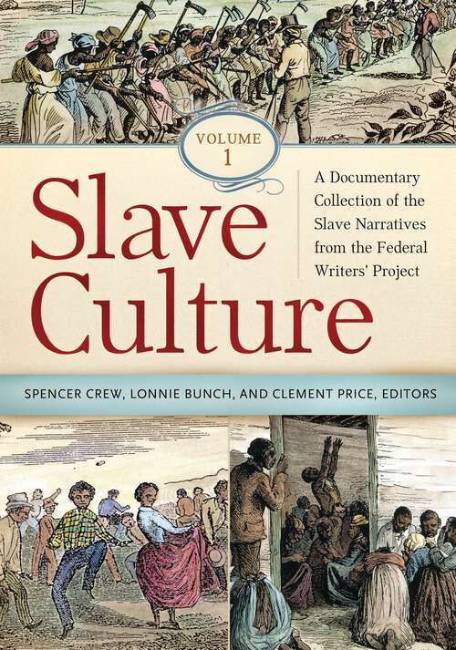 Book cover of Slave Culture [3 volumes]: A Documentary Collection of the Slave Narratives from the Federal Writers' Project [3 volumes]
