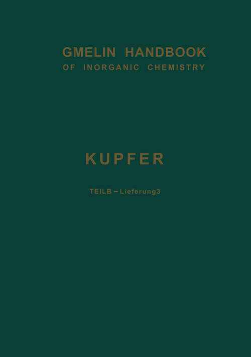 Book cover of Kupfer: Teil B — Lieferung 3: Verbindungen Kupfer-Lithium bis Kupfer-Eisen Reaktionen der Kupfer-Ionen (8. Aufl. 1965) (Gmelin Handbook of Inorganic and Organometallic Chemistry - 8th edition: C-u / B / 3)