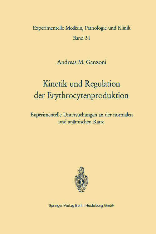 Book cover of Kinetik und Regulation der Erythrocytenproduktion: Experimentelle Untersuchungen an der normalen und anämischen Ratte (1970) (Experimentelle Medizin, Pathologie und Klinik #31)